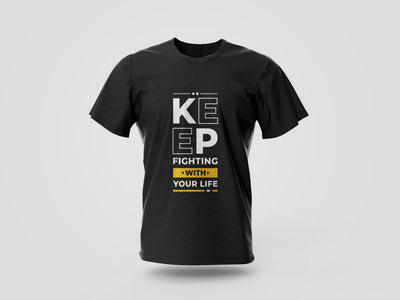 Keep Fighting With Your Life Printed T-shirt