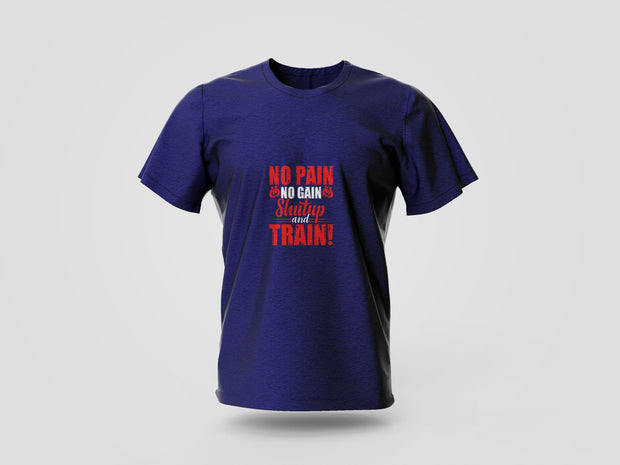 No Pain No Gain Shut Up and Train Printed T-shirt