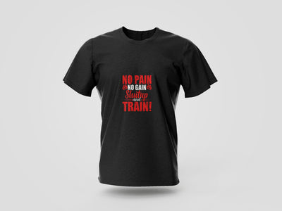 No Pain No Gain Shut Up and Train Printed T-shirt