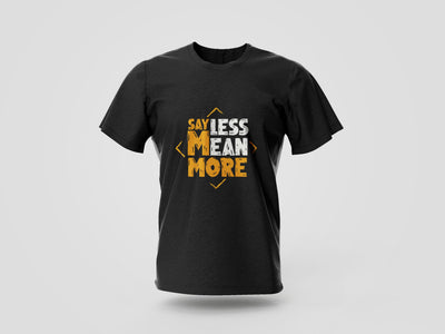 Say Less Mean More Printed T-shirt