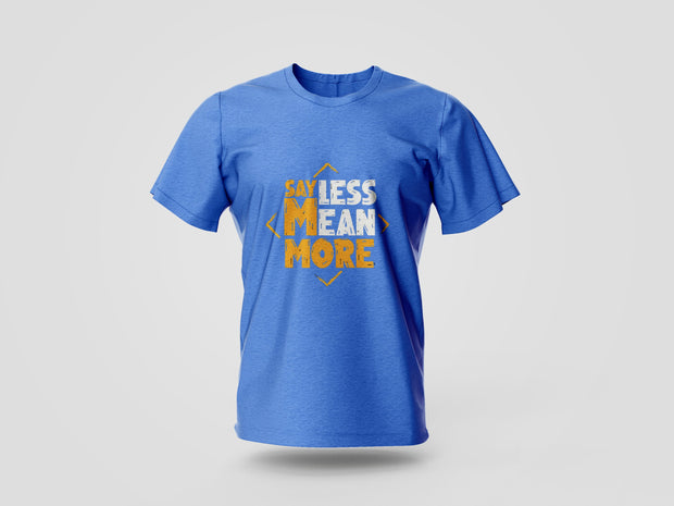 Say Less Mean More Printed T-shirt