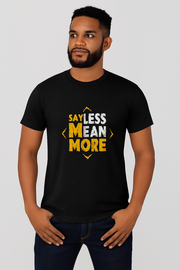 Say Less Mean More Printed T-shirt