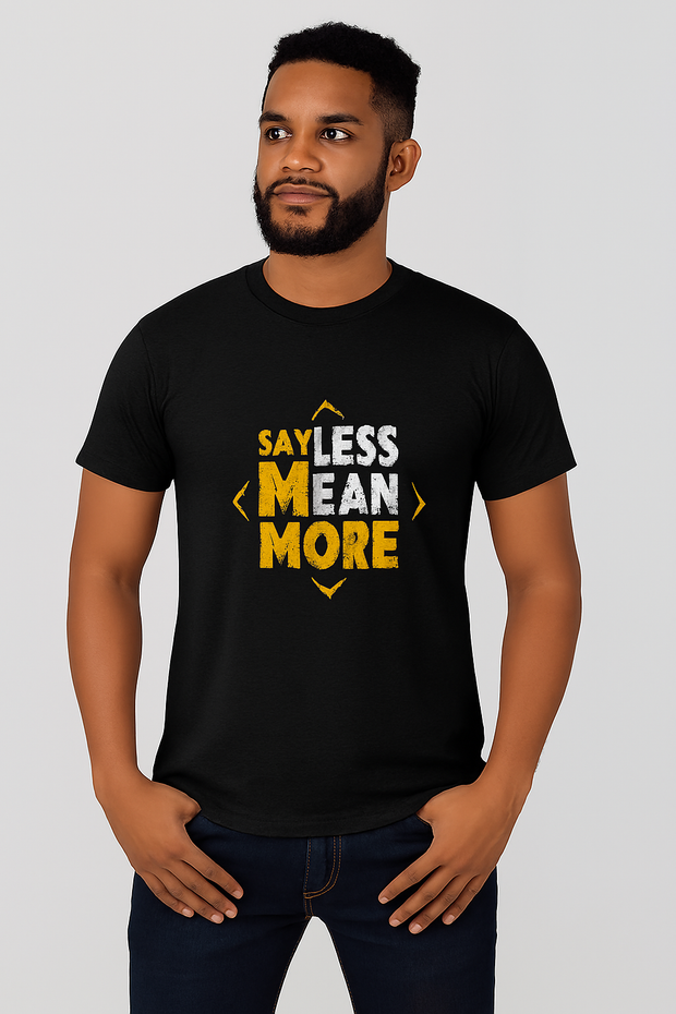 Say Less Mean More Printed T-shirt