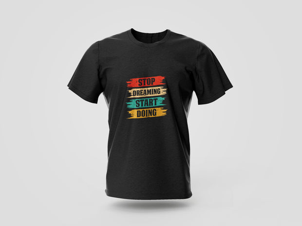Stop Dreaming Start Doing Printed T-shirt
