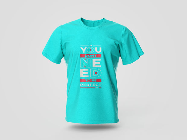 You Don't Need To Be Perfect Teal Printed T-shirt